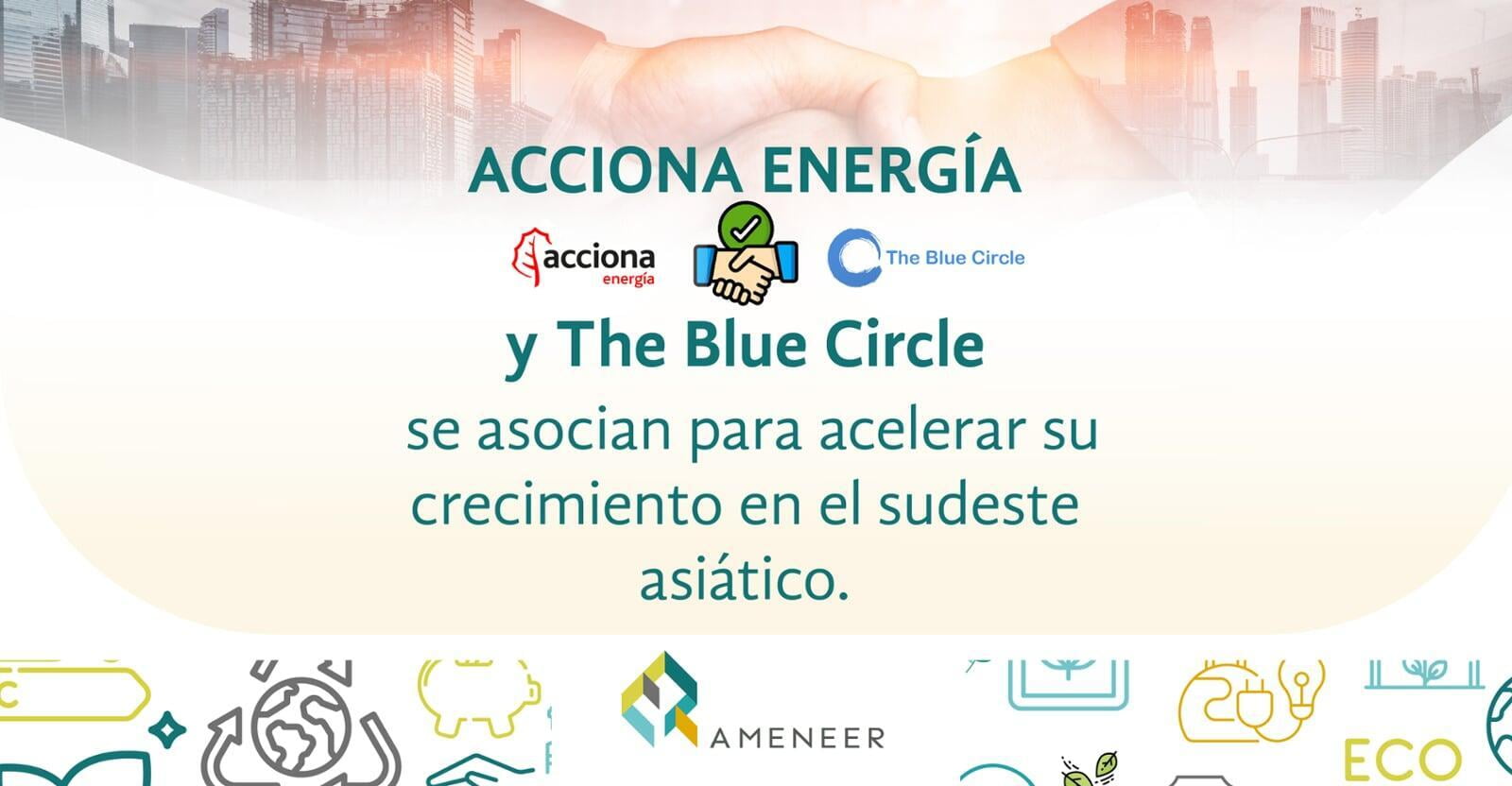 ACCIONA Energía y The Blue Circle se asocian para acelerar su crecimiento en el sudeste asiático